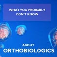 What You Probably Don't Know About Orthobiologics